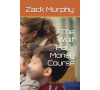The Wolf Pack Money Course: A beginner's guide to building financial confidence, one lesson at a time