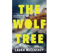 The Wolf Tree: The gripping unputdownable debut crime thriller of the year, perfect for fans of Dervla McTiernan, Ann Cleeves and Hayley Scrivenor