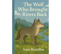 The Wolf Who Brought The Rivers Back