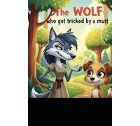 The wolf who got tricked by a mutt: A story of wit over brawn