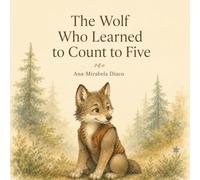 The Wolf Who Learned to Count to Five: A Children’s Story About Managing Anger, Friendship and Learning Self-Control