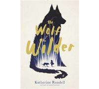 The Wolf Wilder by Katherine Rundell Katherine Rundell (Auteur)