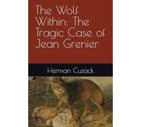 The Wolf Within: The Tragic Case of Jean Grenier