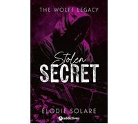 The Wolff Legacy - Stolen Secret - Elodie Solare - Addictives Eds - broché - Roman