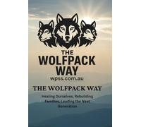 The Wolfpack Way: Healing Ourselves, Rebuilding Families, Leading the Next Generation