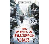 The Wolves of Willoughby Chase: 60th Anniversary Edition