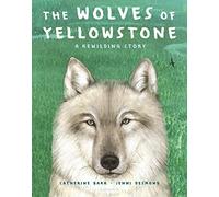 The Wolves of Yellowstone: A Rewilding Story