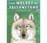 The Wolves of Yellowstone A Rewilding Story by Catherine Barr Catherine Barr (Auteur)