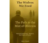The Wolves We Feed. Vol 1: The Path to the Mists of Oblivion