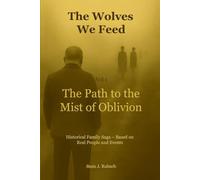 The Wolves We Feed. Vol 1: The Path to the Mists of Oblivion