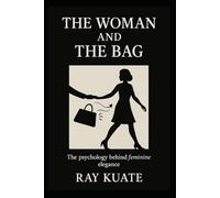 THE WOMAN AND THE BAG: The psychology behind feminine elegance