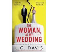 The Woman at My Wedding: An utterly addictive psychological thriller with a spine-chilling twist
