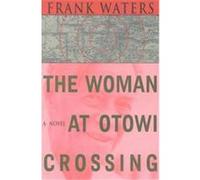 The Woman at Otowi Crossing Frank Waters (Auteur)