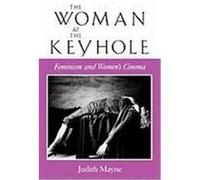 The Woman at the Keyhole, Theories of Representation and Difference Judith Mayne (Auteur)