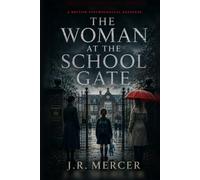 The Woman at the School Gate: A Psychological Thriller