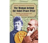 The Woman Behind The Nobel Peace Prize: Bertha Von Suttner And Alfred Nobel