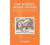 The Woman Beside Gandhi: A Biography of Kasturba, Wife of the Mahatma