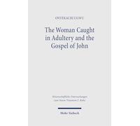 The Woman Caught in Adultery and the Gospel of John