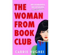 The Woman From Bookclub A deliciously twisted, darkly comic revenge thriller about friends, husbands and book clubs. - Carrie Hughes - Hera - ebook (ePub) - Livre