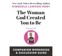 The Woman God Created You to Be: Companion Workbook & Discussion Guide