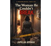 THE WOMAN HE COULDN’T BREAK: A Psychological Thriller