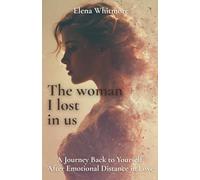 The Woman I lost in us: A Journey Back to Yourself After Emotional Distance in Love