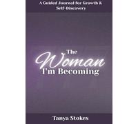 The Woman I'm Becoming: A Guided Journal for Growth and Self Discovery