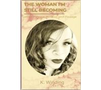 The Woman I'm Still Becoming: Letters of Peace, Purpose & Passage