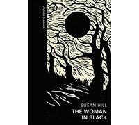The Woman in Black and Other Ghost Stories: The definitive Gothic classic ghost story and four further haunting tales