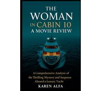 The Woman in Cabin 10: A Movie Review: A Comprehensive Analysis of the Thrilling Mystery and Suspense Aboard a Luxury Yacht