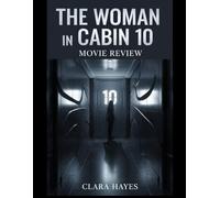 The Woman in Cabin 10 Movie Review: A Complete Guide on Behind the Scenes Insights, Production Drama and What’s Next