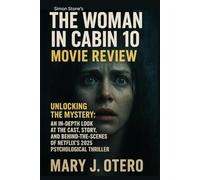 THE WOMAN IN CABIN 10 MOVIE REVIEW: UNLOCKING THE MYSTERY: AN IN-DEPTH LOOK AT THE CAST, STORY, AND BEHIND-THE-SCENES OF NETFLIX’S 2025 PSYCHOLOGICAL THRILLER