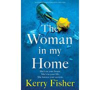 The Woman in My Home: An absolutely gripping page-turner with a twist