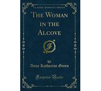 The Woman in the Alcove (Classic Reprint)
