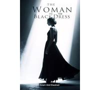 The Woman in the Black Dress: 100 True Horror Stories of Ghostly Apparitions