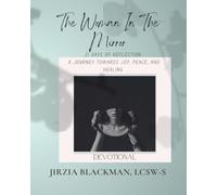 The Woman In The Mirror: 21 Days of reflection A journey towards joy, peace, and healing- Devotional