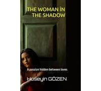 The woman in the shadow: A passion hidden between loves