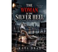 The Woman In The Silver Heel: Secrets, Scandals, and a Killer Behind the Camera