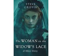 The Woman in the Widow's Lace: A Ghost Story