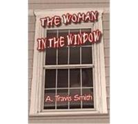 The Woman in the Window A. Travis Smith (Auteur)