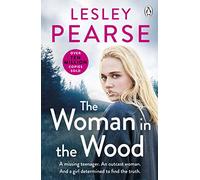 The Woman in the Wood: A missing teenager. An outcast woman. And a girl determined to find the truth . . . From the Sunday Times bestselling author
