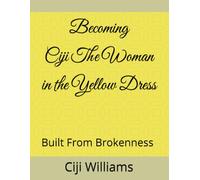 The Woman in the Yellow Dress: Built From Brokenness