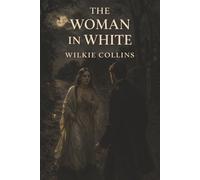 The Woman in White: A Vanishing Woman, a Stolen Identity, and a Plot Built on Lies