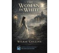 The Woman in White: A Victorian Mystery of Secrets, Identity, and Suspense Annotated & Illustrated Edition