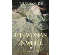 The Woman in White: A Victorian Psychological Thriller with Historical Context and Illustrations
