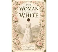 The Woman in White (Annotated and Illustrated): The 1860 Victorian Classic