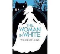 The Woman in White by Wilkie Collins Wilkie Collins (Auteur)