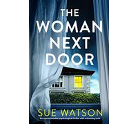 The Woman Next Door: An unputdownable psychological thriller with a stunning twist