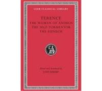 The Woman of Andros, the Self-Tormentor, the Eunuch, Loeb Classical Library Terence (Auteur)