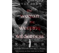 The Woman of the Weeping Wilderness: The Legend of Our Lady of La Vang